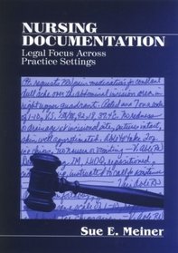 Nursing Documentation : Legal Focus across Practice Settings