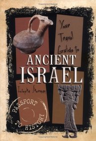 Your Travel Guide to Ancient Israel (Passport to History)