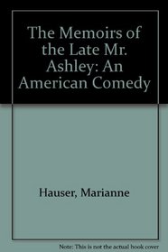 The Memoirs of the Late Mr. Ashley: An American Comedy