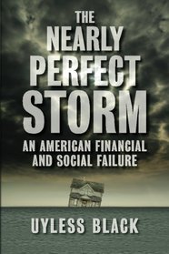 The Nearly Perfect Storm: An American Financial and Social Failure