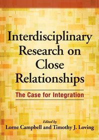 Interdisciplinary Research on Close Relationships: The Case for Integration