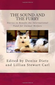 The Sound and the Furry: Stories to Benefit the International Fund for Animal Welfare