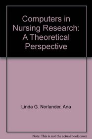 Computers in Nursing Research: A Theoretical Perspective (American Nurses Association)