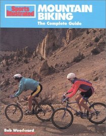 Mountain Biking: The Complete Guide (Sports Illustrated Winner's Circle)