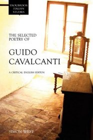 The Selected Poetry of Guido Cavalcanti: A Critical English Edition