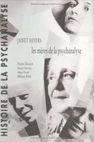 Les mères de la psychanalyse : Hélène Deutsch, Karen Horney, Anna Freud, Mélanie Klein (Ancien prix éditeur : 33.00  - Economisez 50 %)