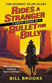 Rides a Stranger / A Bullet for Billy (Journey of Jim Glass, Bks 1 - 2)