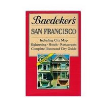 Baedeker's San Francisco:  Including City Map, Sightseeing, Hotels, Restaurants, Complete Illustrated City Guide