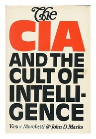 The CIA and the cult of intelligence / by Victor Marchetti and John D. Marks ; introduction by Melvin Wulf