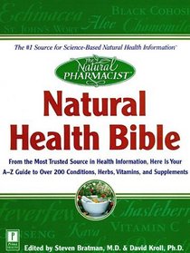 Natural Health Bible: From the Most Trusted Source in Health Information, Here is Your A-Z Guide to Over 200 Herbs, Vitamins, and Supplements