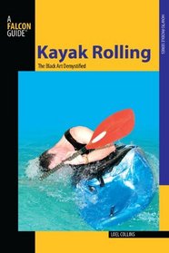 Kayak Rolling: The Black Art Demystified (How to Paddle)