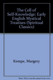 The Cell of Self-Knowledge: Early English Mystical Treatises (Spiritual Classics)