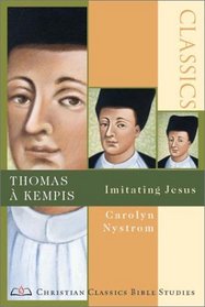 Thomas a Kempis: Imitating Jesus (Christian Classics Bible Studies)