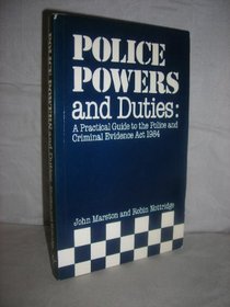 Police Powers & Duties: A Practical Guide to the Pace ACT, 1984