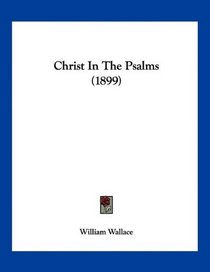 Christ In The Psalms (1899)