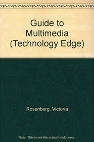 A Guide to Multimedia/Book and Disk (Technology Edge)