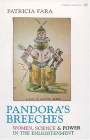 Pandora's Breeches: Women, Science & Power in the Enlightenment