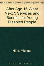After Age 16 What Next?: Services and Benefits for Young Disabled People