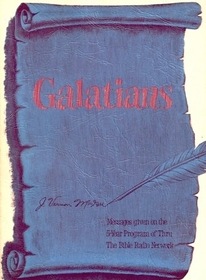 Galatians: Messages Given On The 5-Year Program Of Thru The Bible Radio Network