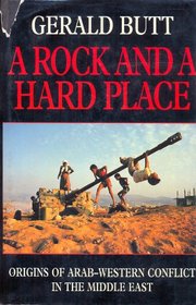 A ROCK AND A HARD PLACE: ORIGINS OF ARAB-WESTERN CONFLICT IN THE MIDDLE EAST