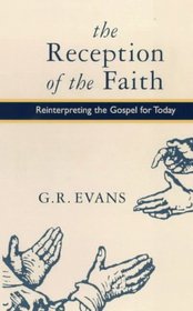 Reception of Faith: Reinterpreting the Gospel for Today