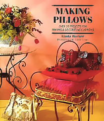 Making Pillows: Over 30 Projects for Making & Decorating Cushions
