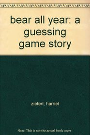 Bear All Year: a Guessing Game Story