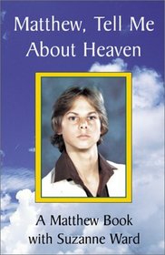 Matthew, Tell Me About Heaven: A Matthew Book