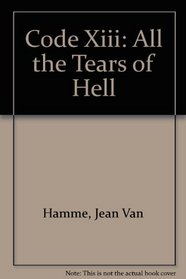Code Xiii: All the Tears of Hell (Code XIII)