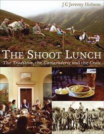 Shoot Lunch, The: The Tradition, the Camaraderie and the Craic