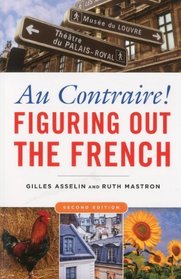 Au Contraire: Figuring Out the French, 2nd edition