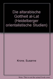 Die altarabische Gottheit al-Lat (Heidelberger orientalistische Studien) (German Edition)