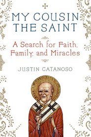 My Cousin the Saint: A Search for Faith, Family, and Miracles