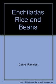Enchiladas, Rice, and Beans