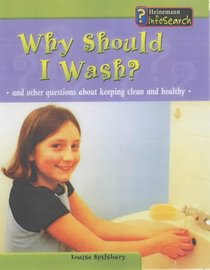 Why Should I Wash?: And Other Questions about Keeping Clean and Healthy (Body Matters)