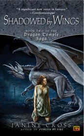 Shadowed By Wings (Dragon Temple Saga, Bk 2)