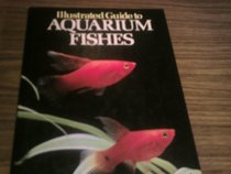 Illustrated Guide to Aquarium Fishes (Kingfisher)