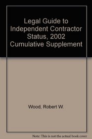Legal Guide to Independent Contractor Status, 2002 Cumulative Supplement