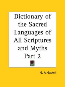 Dictionary of the Sacred Languages of All Scriptures and Myths, Part 1