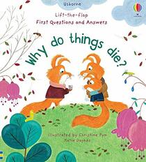 Usborne Lift-the-Flap First Questions and Answers: Why Do Things Die?