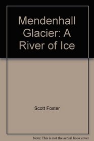 Mendenhall Glacier: A River of Ice