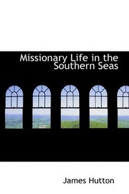 Missionary Life in the Southern Seas