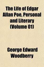 The Life of Edgar Allan Poe, Personal and Literary (Volume 01)