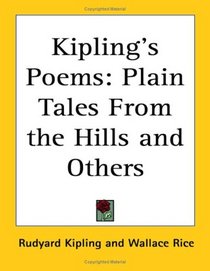 Kipling's Poems: Plain Tales From The Hills And Others