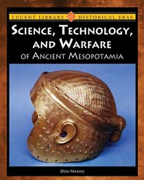 Science, Technology, and Warfare of Ancient Mesopotamia (Lucent Library of Historical Eras)