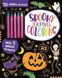 Spooky Black Paper Coloring: 50 Creepy Stickers and 5 Bright Crayons