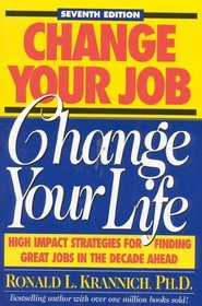 Change Your Job, Change Your Life: High Impact Strategies for Finding Great Jobs in the Decade Ahead (Change Your Job Change Your Life, 7th ed)
