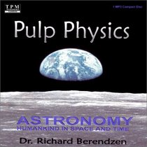 Pulp Physics: Astronomy: Humankind in Space and Time (MP3 CD)