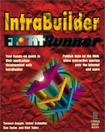IntraBuilder FrontRunner: Your Hands-On Guide to Web Applications Development with IntraBuilder
