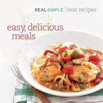 Real Simple Best Recipes: Easy, Delicious Meals